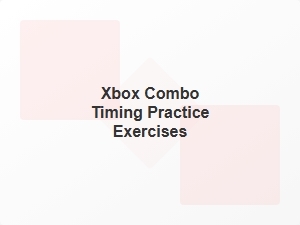 Xbox Combo Timing Practice Exercises